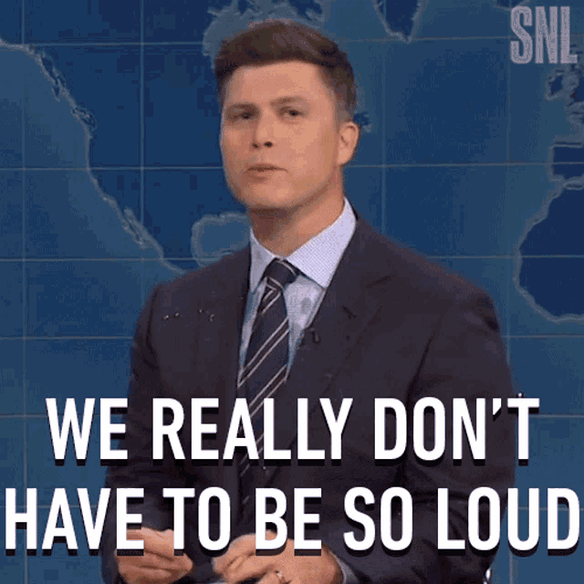 We Really Dont Have To Be So Loud Saturday Night Live GIF - We Really Dont Have To Be So Loud Saturday Night Live Weekend Update GIFs