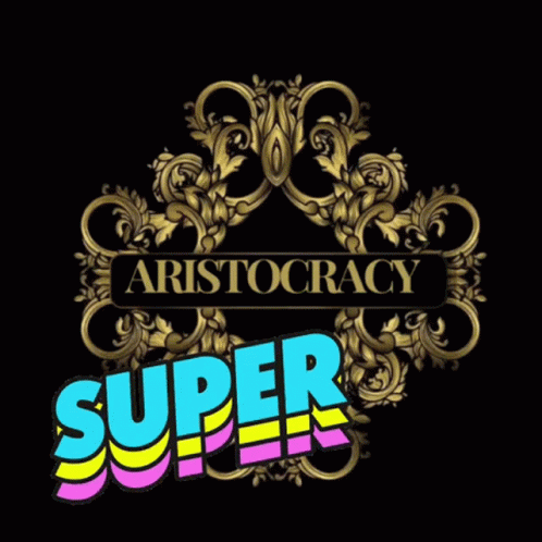 Super Aristocracy GIF - Super Aristocracy GIFs