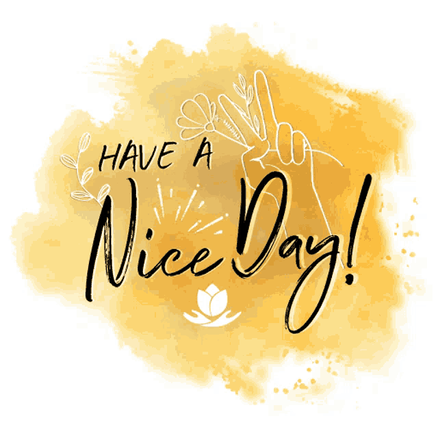 a yellow background with the words have a nice day on it
