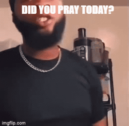 Did You GIF - Did You Pray GIFs