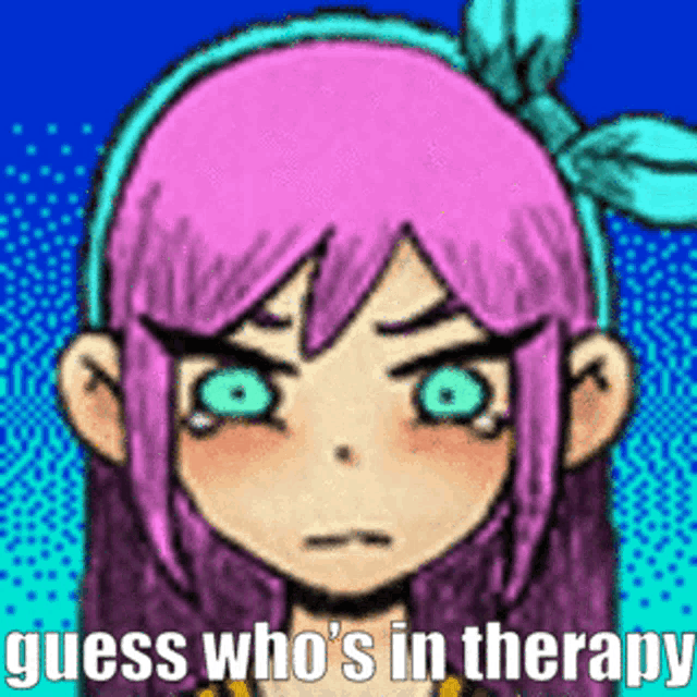 a cartoon of a girl with pink hair and green eyes says guess who 's in therapy .