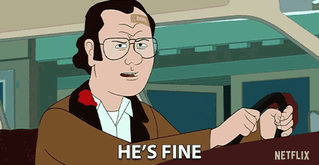 a cartoon of a man driving a car with the words he 's fine below him
