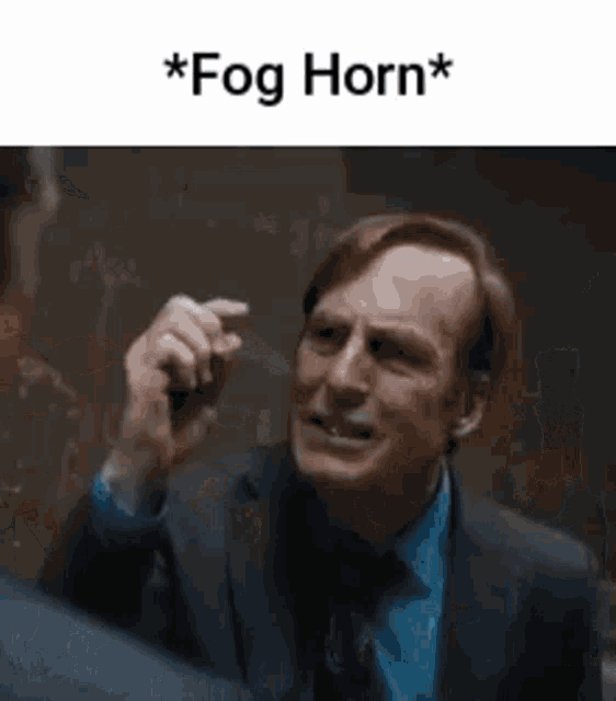 Fog Horn Better Call Saul GIF - Fog Horn Better Call Saul Bcs GIFs