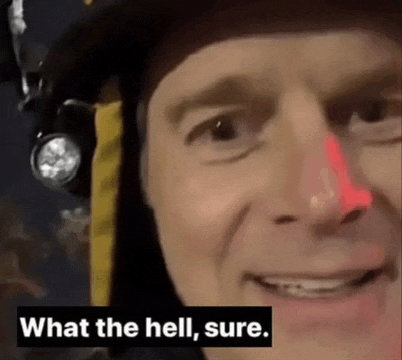 a close up of a man 's face with the words " what the hell sure " below him