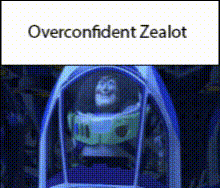 a picture of buzz lightyear from toy story with the words overconfident zealot on the bottom