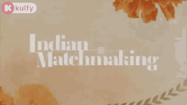 a poster with flowers and the words indian matchmaking