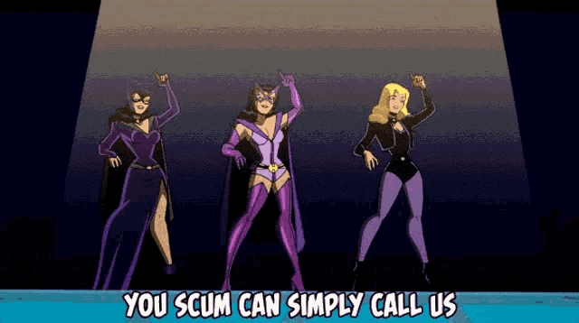a cartoon of three female superheros with the words you scum can simply call us below them