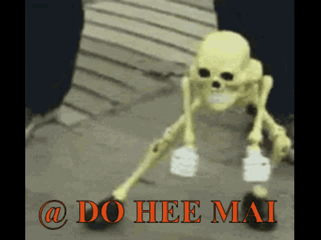 a picture of a skeleton with the words do hee mai on it