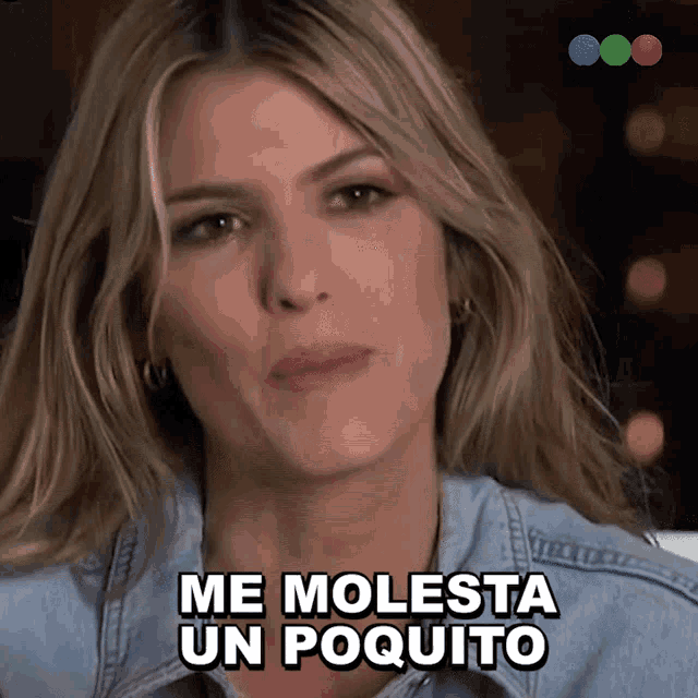 a blonde woman says me molesta un poquito in spanish