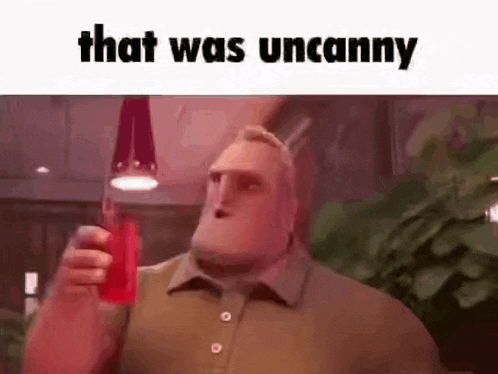 a cartoon character is holding a drink in his hand and saying `` that was uncanny '' .