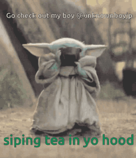 Go Check Out My Boy Sipping Tea In Your Hood GIF - Go Check Out My Boy Sipping Tea In Your Hood Baby Yoda GIFs