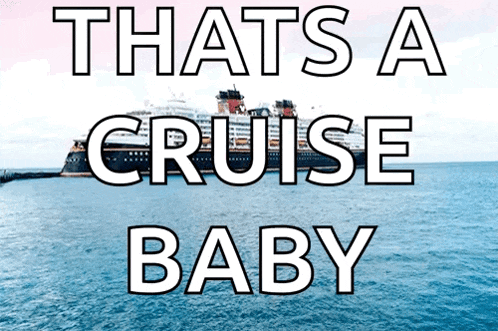 a picture of a cruise ship with the words that 's a cruise baby
