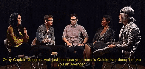 a man wearing sunglasses says okay captain goggles well just because your name 's quicksilver