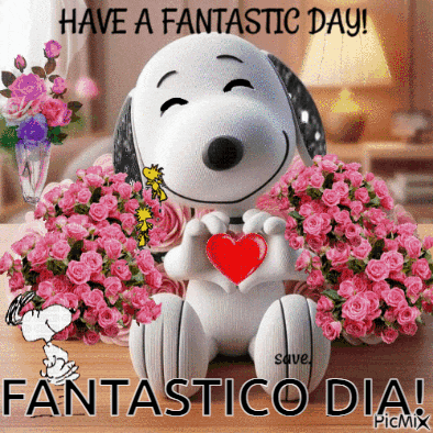 a picture of snoopy holding a heart and flowers with the words have a fantastic day fantastico dia