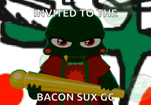 a cartoon character with the words invited to the bacon sux gg below it