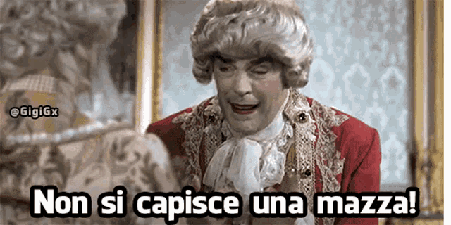 a man in a wig says non si capisce una mazza !