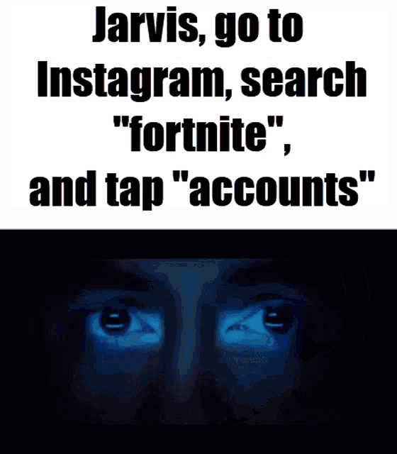 jarvis go to instagram search " fortnite " and tap accounts