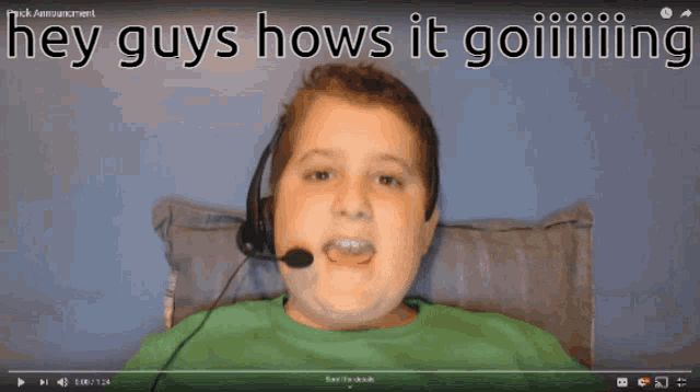 a video of a boy wearing a headset says hey guys hows it goiiiing