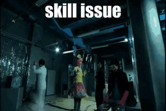 a group of people standing in a dark room with the words skill issue written on the bottom