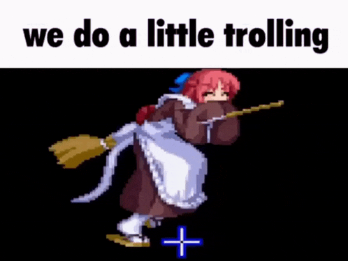 a pixel art of a girl holding a broom and saying we do a little trolling .