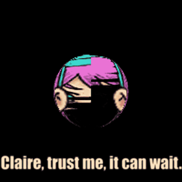 a picture of a girl with pink hair and green eyes with the words claire trust me it can wait