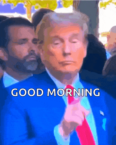 a picture of donald trump with the words good morning written below him