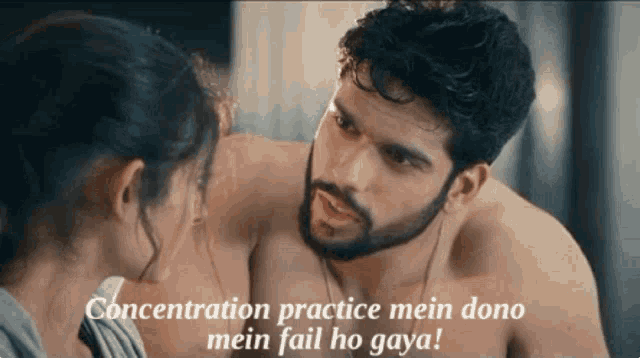 a shirtless man and a woman are looking at each other with the words concentration practice mein dono mein fail ho gaya