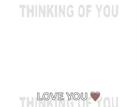 a blurred image with the words thinking of you love you