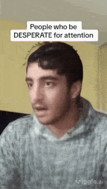 a blurry picture of a man with the words people who be desperate for attention on the bottom