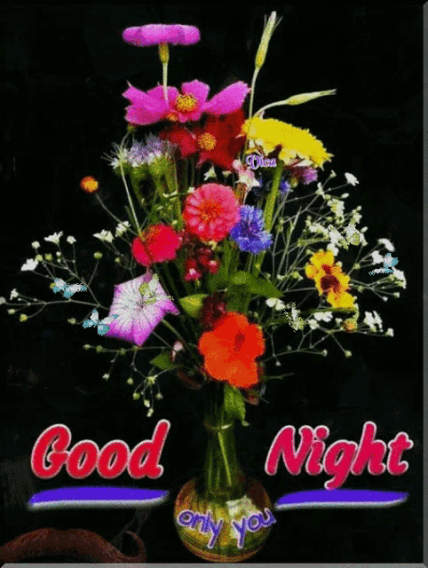 a bouquet of flowers in a vase with the words good night only you below it