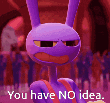 a purple cartoon character with the words " you have no idea " on the bottom
