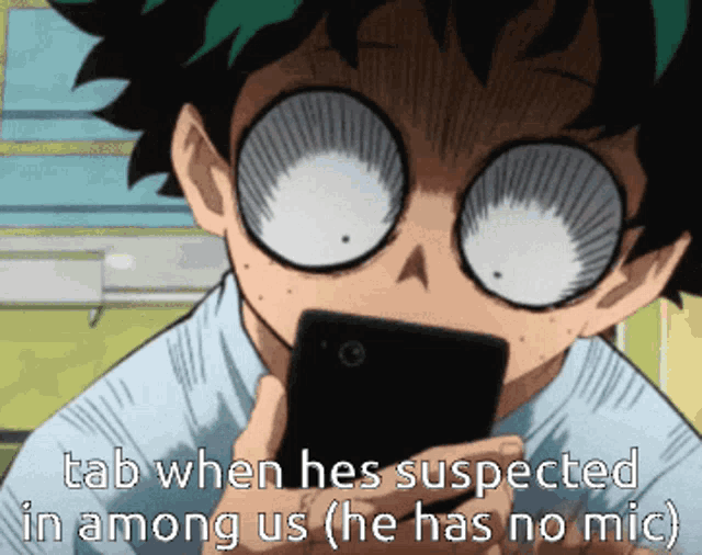 a cartoon character is looking at a cell phone with the caption tab when he suspected in among us he has no mic