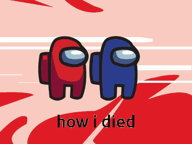 red and blue among us characters with the words how i died on the bottom