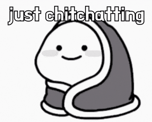 a cartoon character wrapped in a blanket with the words just chitchatting