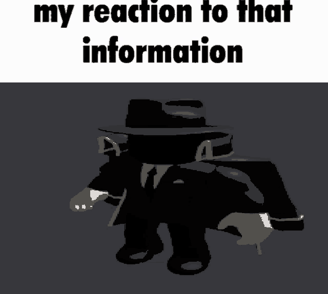 a picture of a man in a suit and hat with the words my reaction to that information
