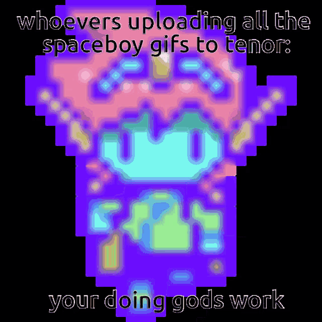 a pixel art of a person with the words " whoevers uploading all the spaceboy gifs to tenor "
