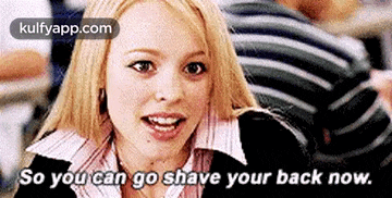 a woman with blonde hair is smiling and says `` so you can go shave your back now . ''