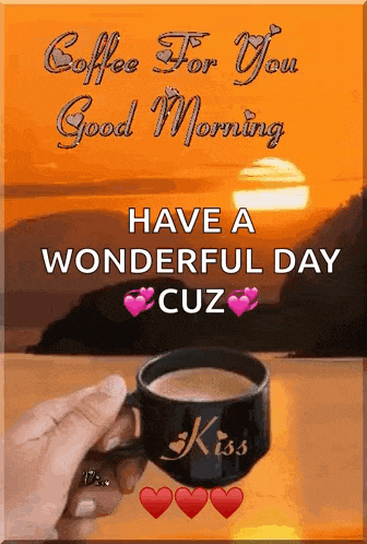 a person is holding a cup of coffee with the words " coffee for you good morning have a wonderful day cuz " written on it