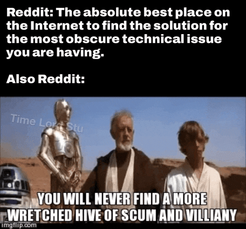 a star wars meme that says reddit the absolute best place on the internet to find the solution for the most obscure technical issue you are having