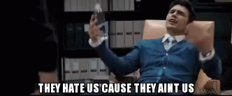 They Hate Us Cause They Ain'T Us GIF - James Franco Theinterview GIFs