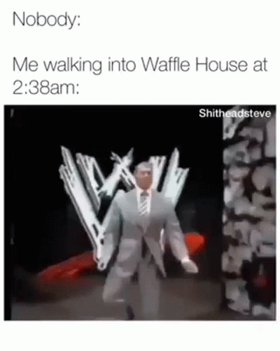 Me Walking Into The Waffle House At238am Vince Mcmahon GIF - Me Walking Into The Waffle House At238am Vince Mcmahon Smug GIFs