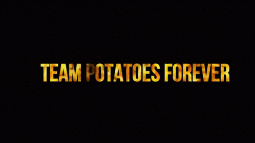 Team Potatoes Forever GIF - Team Potatoes Forever GIFs