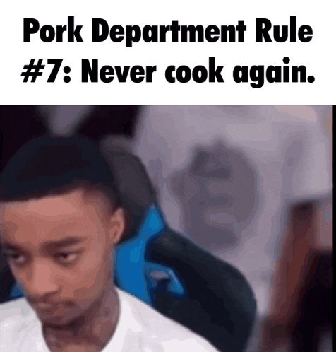 a picture of a man with the words pork department rule # 7