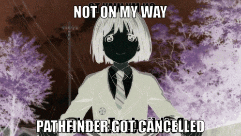 a picture of a girl with the words not on my way pathfinder got cancelled