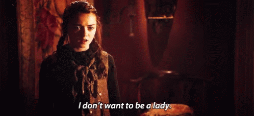 Arya Stark I Dont Want To Be A Lady GIF - Arya Stark I Dont Want To Be A Lady Game Of Thrones GIFs