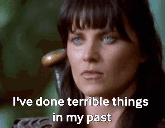 a woman with blue eyes is holding a sword and saying i 've done terrible things in my past .