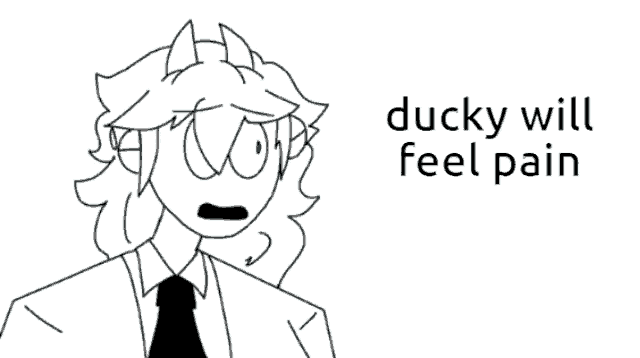 a black and white drawing of a person in a suit and tie with the words `` ducky will feel pain '' .