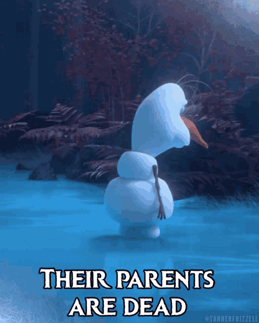 an animated image of a snowman with the caption " their parents are dead "