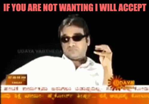 Manjunath Accept If You Are Not Wanting GIF - Manjunath Accept If You Are Not Wanting I Will Accept GIFs