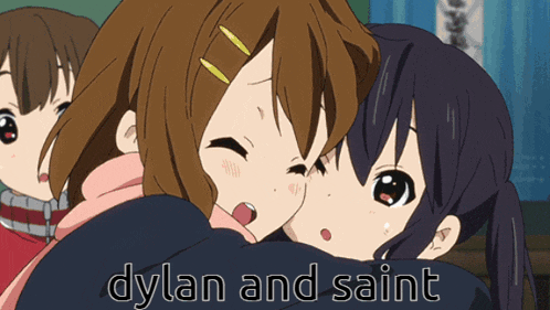 a picture of a girl hugging another girl with the words dylan and saint above them